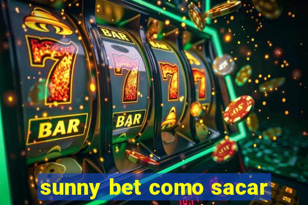 sunny bet como sacar