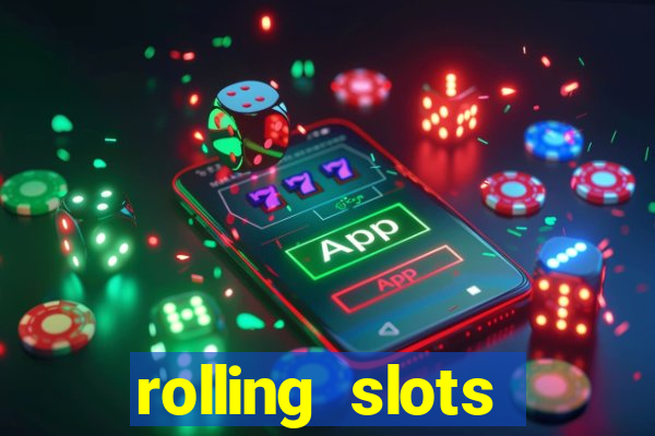 rolling slots casino login