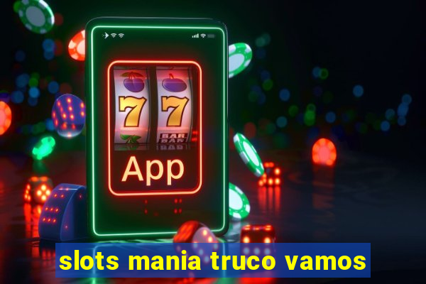 slots mania truco vamos