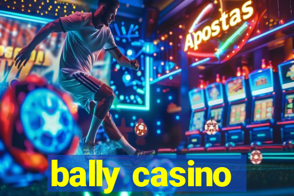 bally casino