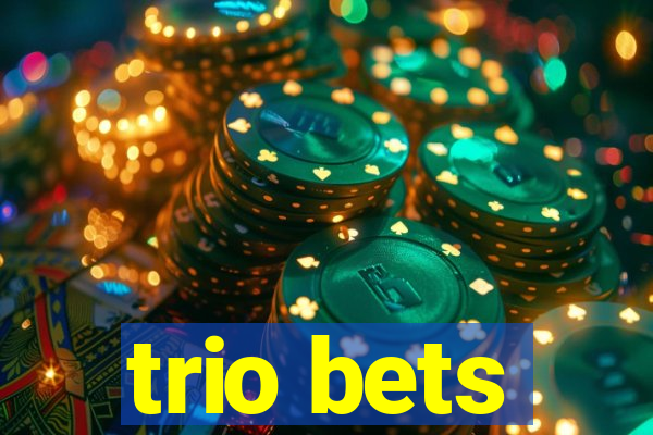 trio bets