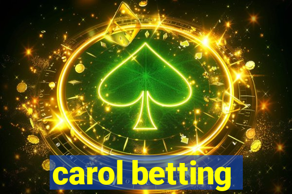 carol betting