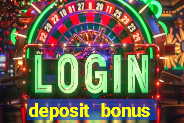 deposit bonus casino online