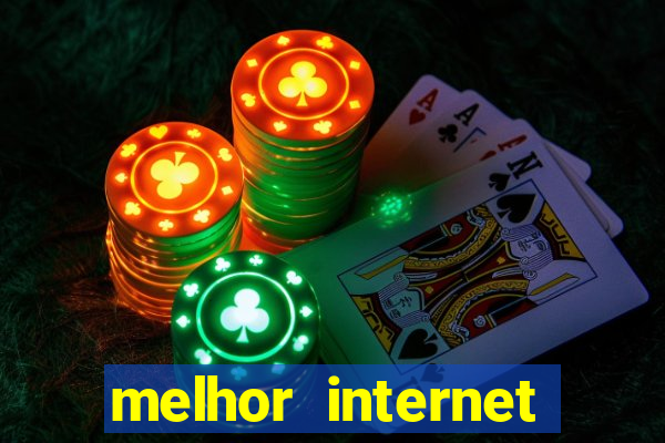 melhor internet para jogar online