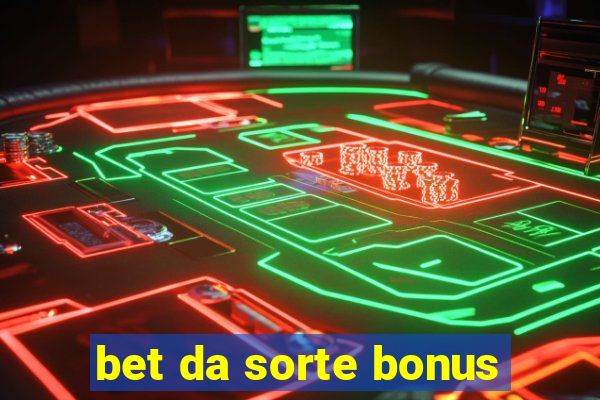 bet da sorte bonus