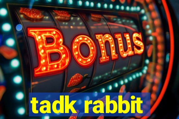 tadk rabbit