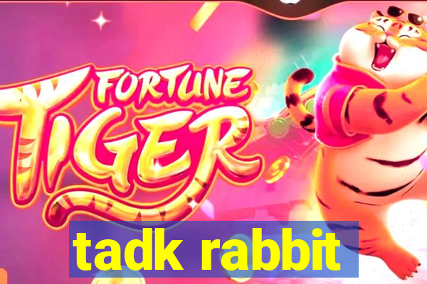 tadk rabbit