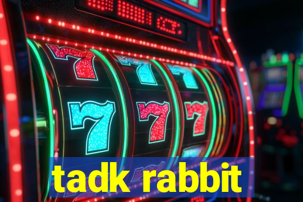 tadk rabbit