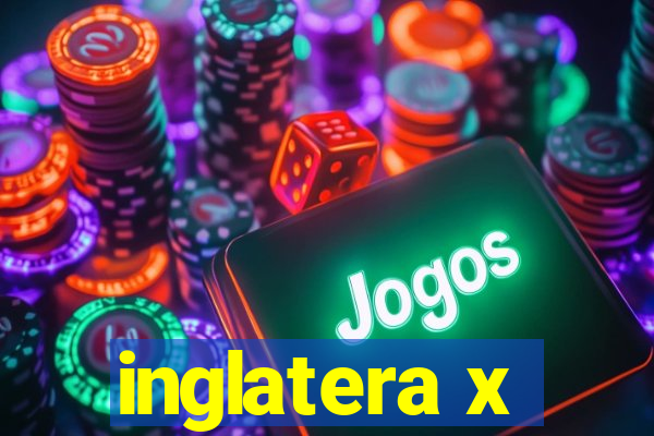 inglatera x