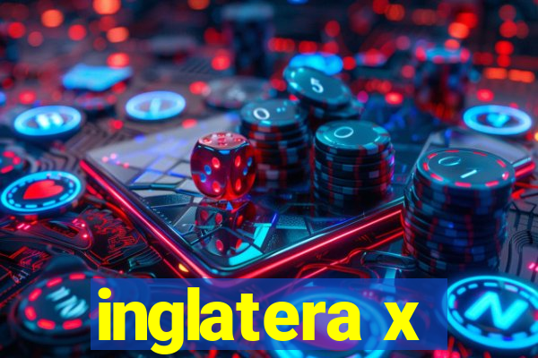 inglatera x