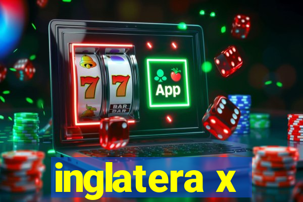 inglatera x