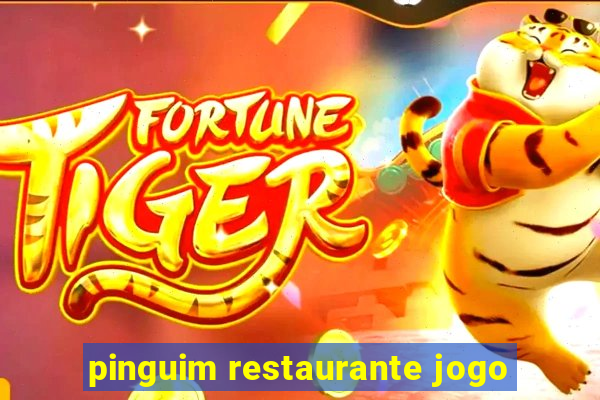 pinguim restaurante jogo