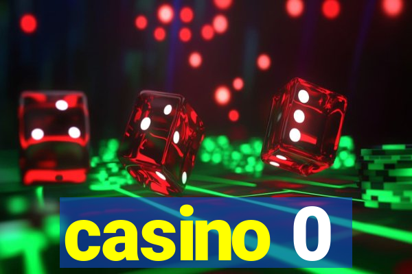 casino 0