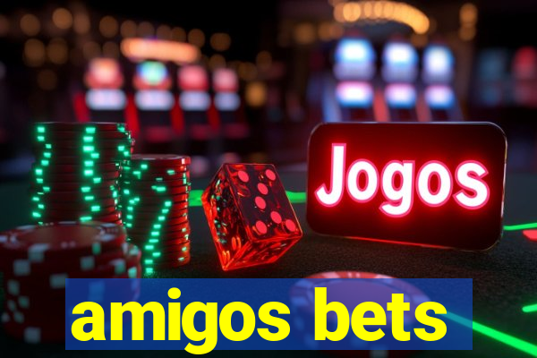 amigos bets