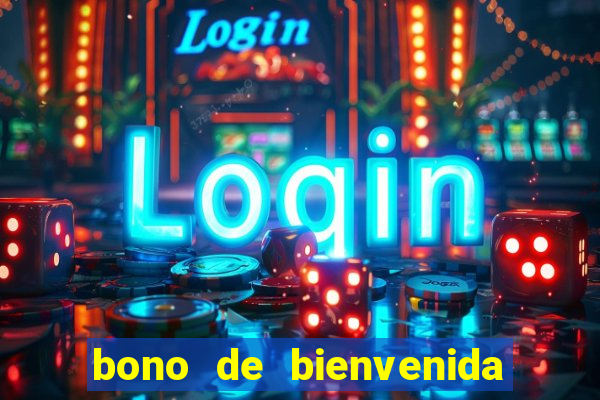 bono de bienvenida sin deposito casino