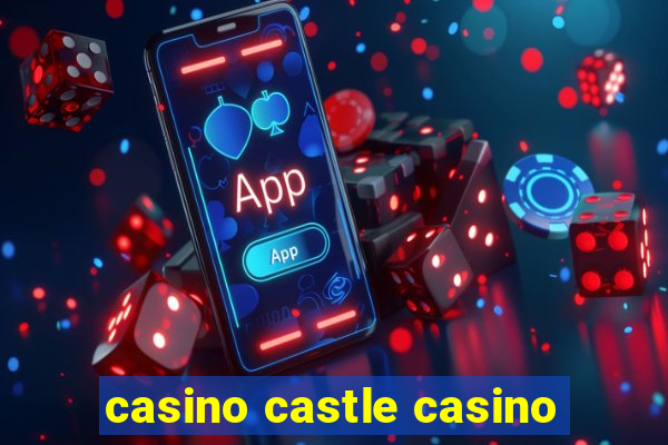 casino castle casino