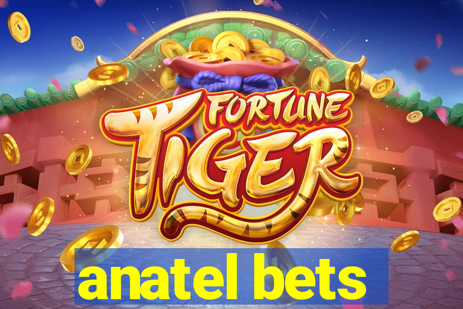 anatel bets