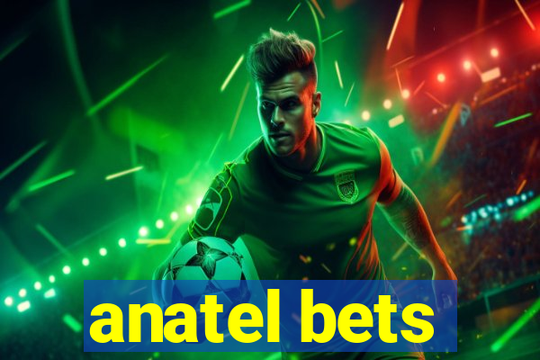 anatel bets