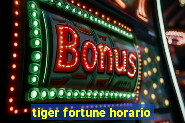 tiger fortune horario