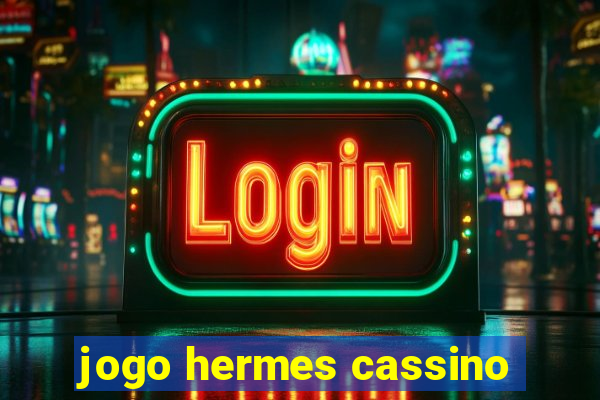 jogo hermes cassino