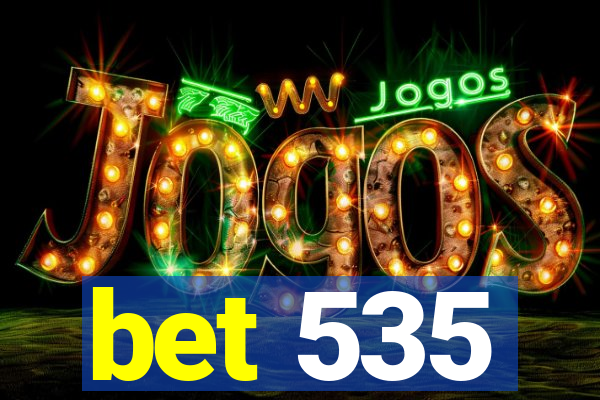 bet 535