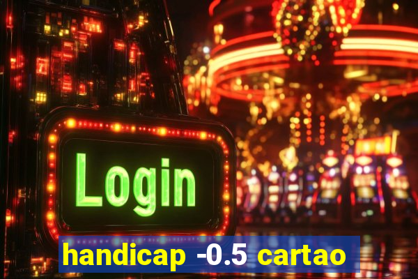 handicap -0.5 cartao