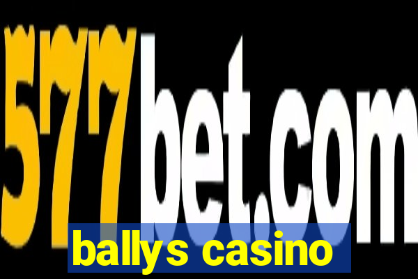 ballys casino