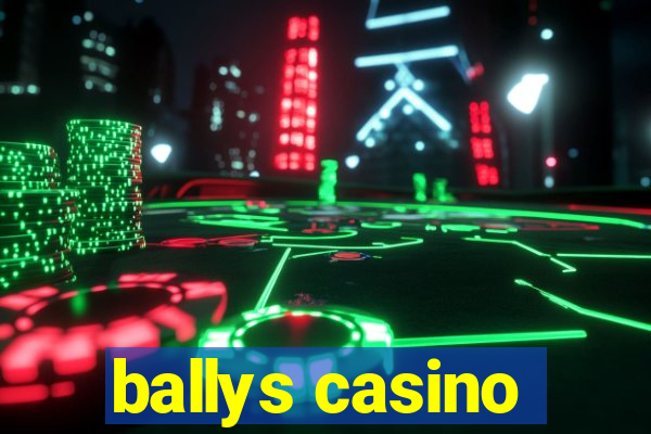 ballys casino