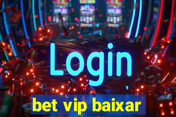 bet vip baixar