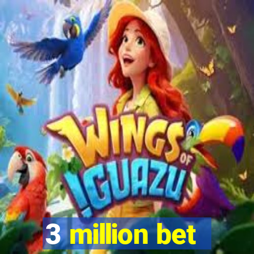 3 million bet