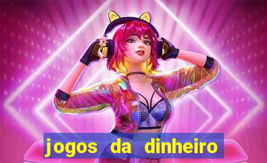 jogos da dinheiro de verdade