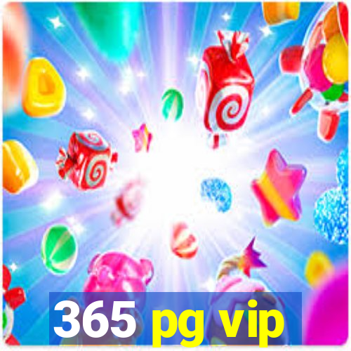 365 pg vip