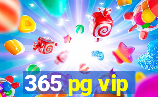 365 pg vip