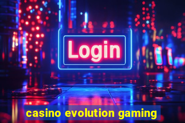 casino evolution gaming