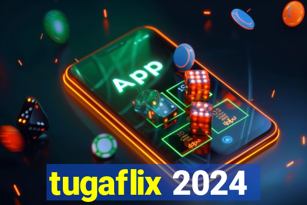 tugaflix 2024