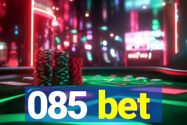 085 bet