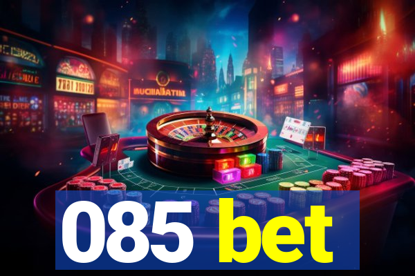 085 bet