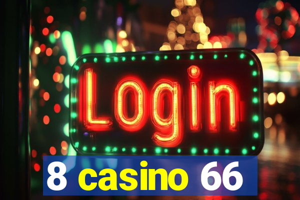 8 casino 66