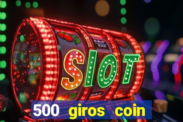 500 giros coin master gr谩tis