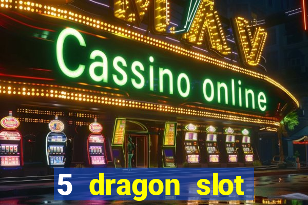 5 dragon slot machine free play