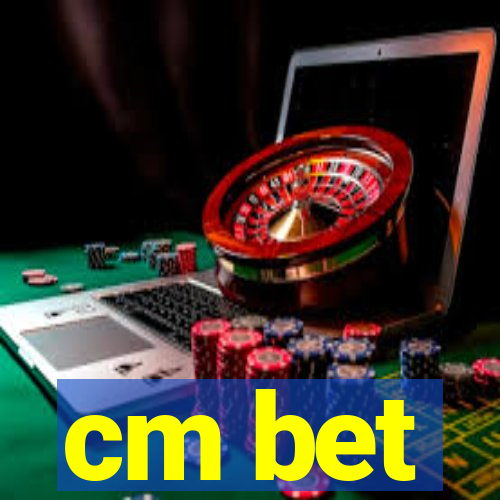 cm bet