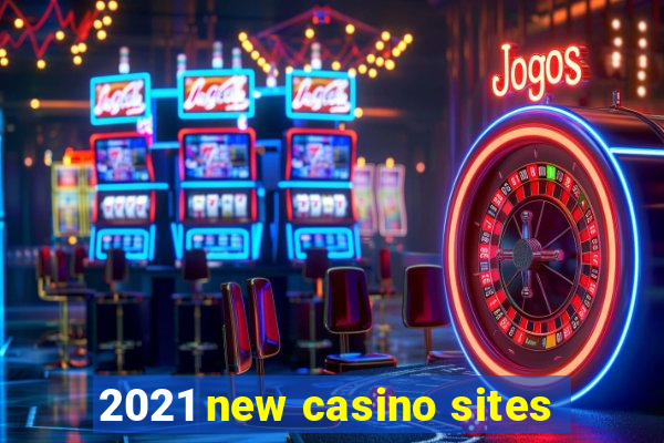 2021 new casino sites