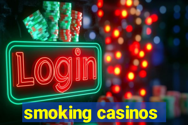 smoking casinos