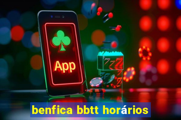 benfica bbtt horários