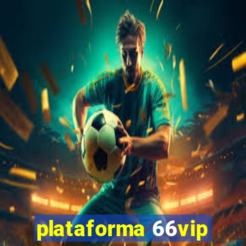 plataforma 66vip