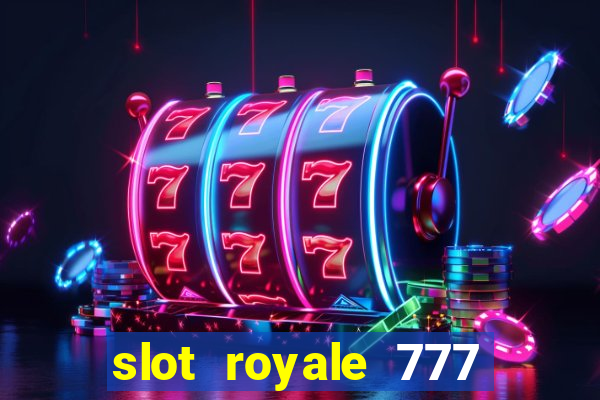 slot royale 777 vegas casino