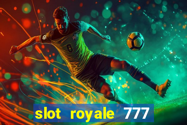 slot royale 777 vegas casino