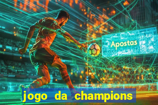 jogo da champions onde vai passar