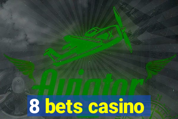 8 bets casino