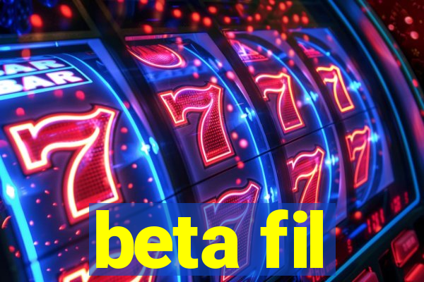 beta fil